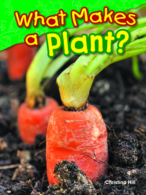 Title details for What Makes a Plant? by Christina Hill - Available